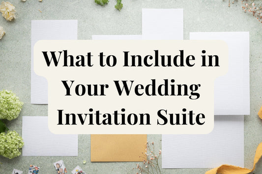 What to Include in Your Wedding Invitation Suite