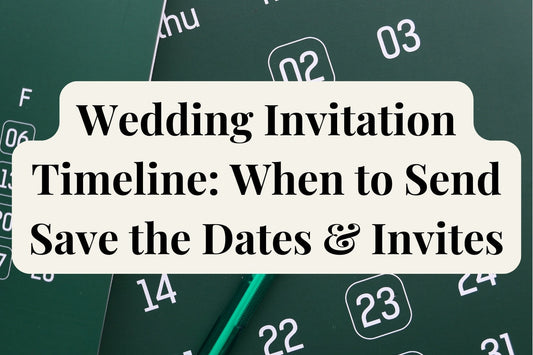 Wedding Invitation Timeline: When to Send Save the Dates & Invites